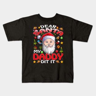 Dear Santa My Daddy Did It Funny Kids T-Shirt